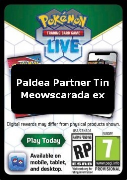 Live Code Card (Paldea Partners Tins: Meowscarada ex Tin) (PKMSV)
Scarlet & Violet Products